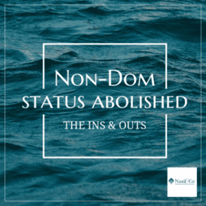 Non-Dom status abolished – The ins & outs
